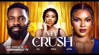 MY CRUSH - ESO DIKE, SARIAN MARTIN, MIRACLE GODWIN (LATEST NOLLYWOOD MOVIE 2025)