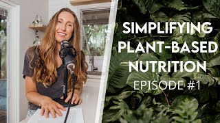 Simplifying Plant Based Nutrition | TIPS TO THRIVE part 1