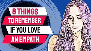 8 Things To Remember If You Love An Empath