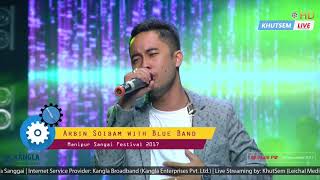 Ho nongdamba - 🎤 Arbin Soibam with Blue Band | Manipur Sangai Festival 2017