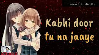 Mere Dil Ki Ye Dua Hai Kabhi door Tu Na Jaye //latest update 2018