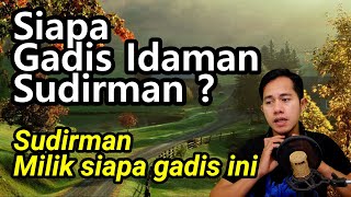 SUDIRMAN   - MILIK SIAPAKAH GADIS INI (Reaction)