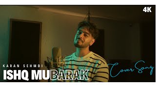 Karan Sehmbi | Ishq Mubarak Cover | Tum Bin 2 | Best Hindi Cover Song 2023