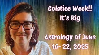 A Powerful Week!! Solstice & More! June 16-22, 2025 | Astrology