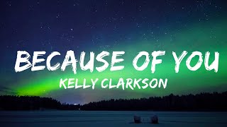 Kelly Clarkson - Because Of You (Lyrics)  | 25mins of Best Vibe Music