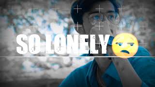 So Lonely - Yo Yo Honey Singh || Status ||