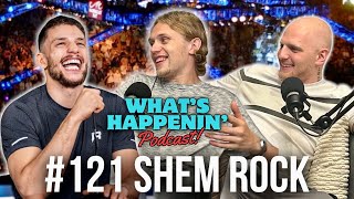 SHEM ROCK -What’s Happenin’ Podcast EP121