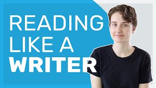 Reading Like a Writer: How to Get More Out of Your Reading
