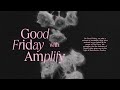 Good Friday with Amplify | Jason Howard | Amplify Church