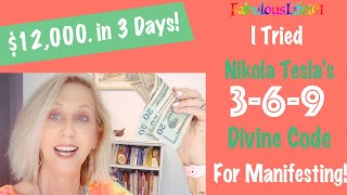 I Tried Nikola Tesla's 3-6-9 Divine Code For Manifesting ($12000 in 3 Days!)