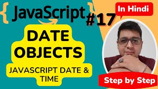 JavaScript Date Objects || JavaScript Date & Time || JavaScript Tutorial Step by step in Hindi #17