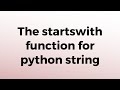 The .startswith() function in python