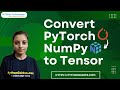 How to convert PyTorch Numpy to Tensor | Convert PyTorch to NumPy to Tensor