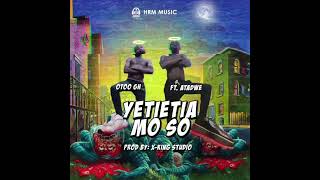 OTOO ft. ATADWE (YETIETIA MO SO) is out now💥