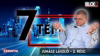 Juhász László - 7Téma podcast 2023 - 2. rész