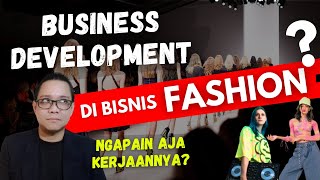 Business Development di Bisnis Fashion? Kerjaannya Ngapain Aja?