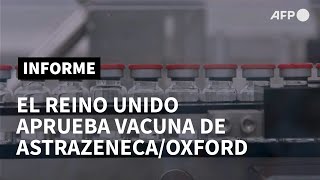 El Reino Unido aprueba vacuna de AstraZeneca/Oxford | AFP