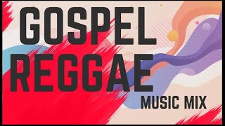 Gospel Reggae Vibes 1 Mix 2024