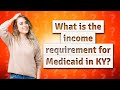 What is the income requirement for Medicaid in KY?