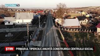 Primarul Tiperciuc anunta construirea Centrului social