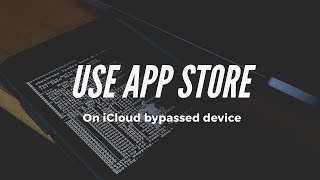 How to get app store function on Icloud bypassed devices