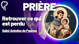 Prière pour retrouver ce qui a été perdu • Saint Antoine de Padoue