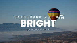 Bright Music No Copyright | Background Music No Copyright | Bright Music Free Royalty