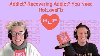 Addict? Recovering Addict? You Need HotLoveFix