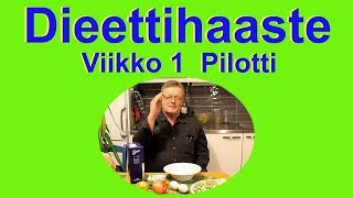 Dieettihaaste  Viikko 1 Pilottijakso