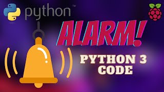 The Raspberry Pi And The Alarm Bell Python 3 Code.