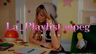 Emilia - La_Playlist.mpeg (Letra/Lyrics)