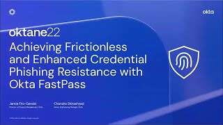Achieving Frictionless and Enhanced Credential Phishing Resistance with Okta FastPass | Oktane 2022