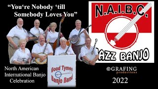 NAIBC 2022 - You're Nobody 'till Somebody Loves You - Good Tymes Banjo Band