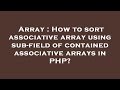 Array : How to sort associative array using sub-field of contained associative arrays in PHP?
