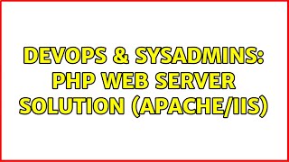 DevOps & SysAdmins: PHP Web Server Solution (Apache/IIS)