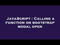 JavaScript : Calling a function on bootstrap modal open