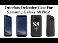 Otterbox Defender Series Case For The Samsung Galaxy S8 Plus!