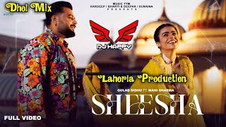 Sheesha x Dhol Mix x Lahoria Production x Gulab Sidhu x Dj Happy By Lahoria Production