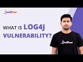 What is Log4J Vulnerability | Log4J Security Vulnerability Explained | Apache Log4J | Intellipaat