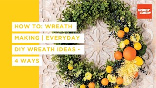 How To: Wreath Making | Everyday DIY Wreath Ideas - 4 Ways | Hobby Lobby®