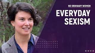 No Ordinary Women - Everyday Sexism