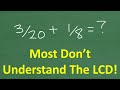 3/20 + 1/8 = ? MANY Don’t understand how to find the LCD(Lowest Common Denominator)