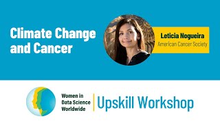 Cancer and Climate Change | Leticia Nogueira, American Cancer Society