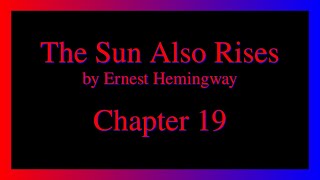 The Sun Also Rises - Chapter 19.