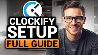 Clockify Setup (BEST FULL GUIDE) | How To Setup Clockify