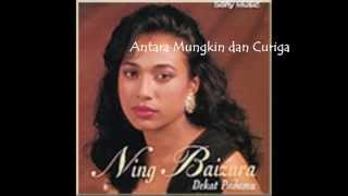 Ning Baizura - Antara Mungkin Dan Curiga