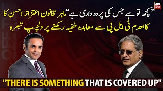 "There is something that is covered up..." Aitzaz Ahsan