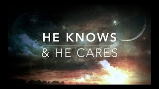 He Knows & He Cares: Peaceful Piano Music for Rest & Relaxation