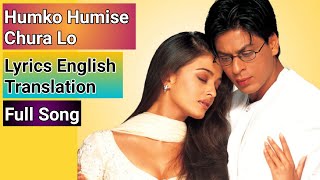 Humko Humise Chura Lo Song | Muhabbatein Movie | Lyrics English Translation ترجمه شده به انگلیسی