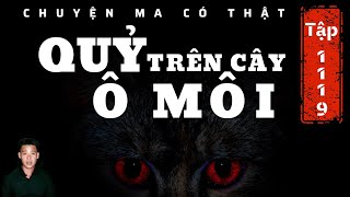 TẬP 1119: CHUYỆN MA CÓ THẬT | QUỶ TRÊN CÂY Ô MÔI | TẬP CUỐI | HÀN BẢO KỂ